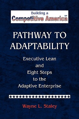 Pathway to Adaptability: Executive Lean and the Eight Steps to the Adaptive Enterprise