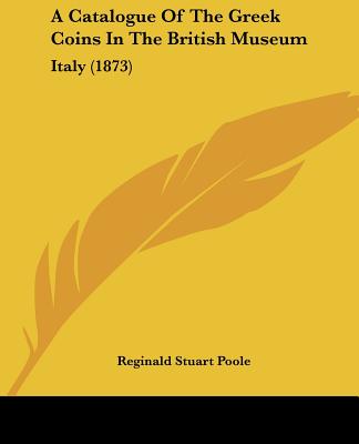 A Catalogue Of The Greek Coins In The British Museum: Italy (1873)