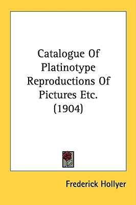 Catalogue Of Platinotype Reproductions Of Pictures Etc. (1904)