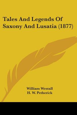 Tales And Legends Of Saxony And Lusatia (1877)