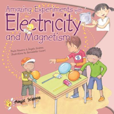 Amazing Experiments with Electricity & Magnetism (Magic Science)