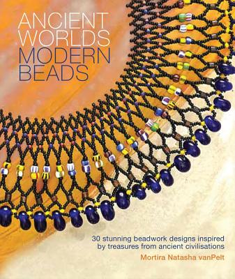 Image for Ancient Worlds: Modern Beads Ancient Worlds: Modern Beads