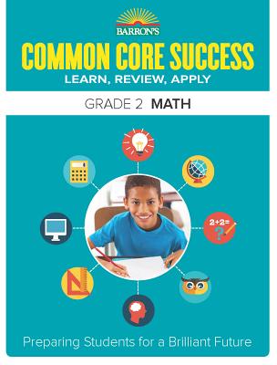 Common Core Success Grade 2 Math: Preparing Students for a Brilliant Future (Barron's Common Core Success)