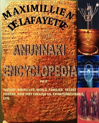 Anunnaki Encyclopedia: History, Nibiru Life, World, Families, Secret Powers, How They Created Us, Ufo, Extraterrestrials