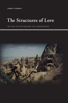 The Structures of Love: Art and Politics beyond the Transference (Insinuations Phil Psych Lit)