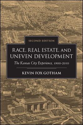 Race, Real Estate, and Uneven Development: The Kansas City Experience, 1900-2010