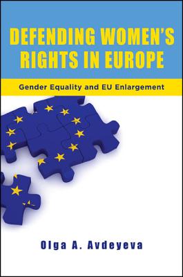 Defending Women's Rights in Europe: Gender Equality and EU Enlargement (Suny Press Open Access)