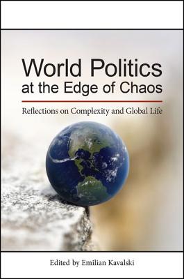 World Politics at the Edge of Chaos: Reflections on Complexity and Global Life (Suny Press Open Access)
