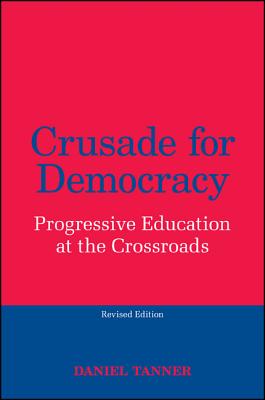 Crusade for Democracy: Progressive Education at the Crossroads