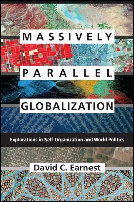 Massively Parallel Globalization: Explorations in Self-Organization and World Politics (James N Rosenau Global Politcs)