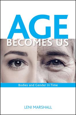 Age Becomes Us: Bodies and Gender in Time (Feminist Criticism Theory)