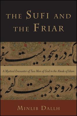The Sufi and the Friar: A Mystical Encounter of Two Men of God in the Abode of Islam