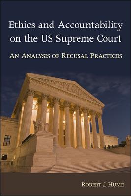 Ethics and Accountability on the US Supreme Court: An Analysis of Recusal Practices (American Constitutionalism)