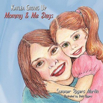 Image for Kaylea Grows Up: Mommy and Me Days
