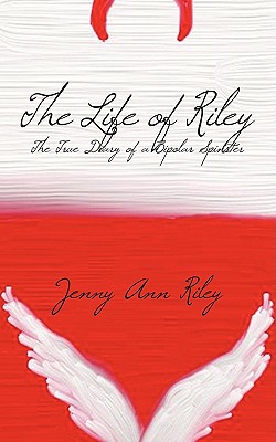 The Life of Riley: The True Diary of a Bipolar Spinster Image for The Life of Riley: The True Diary of a Bipolar Spinster