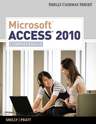 Microsoft Access 2010: Comprehensive (SAM 2010 Compatible Products)