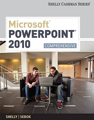 Microsoft PowerPoint 2010: Comprehensive (SAM 2010 Compatible Products)