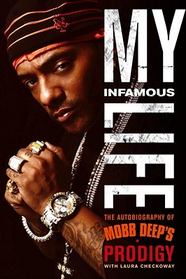 My Infamous Life; The Autobiography of Mobb Deep's Prodigy