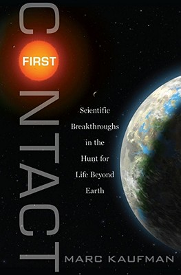 First Contact: Scientific Breakthroughs in the Hunt for Life Beyond Earth