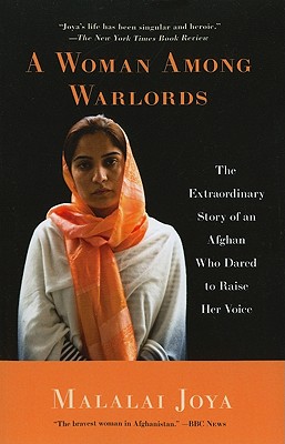 WOMAN AMONG WARLORDS, A THE EXTRAORDINARY STORY OF AN AFGHAN WHO DARED TO RAISE HER VOICE