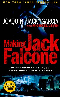 Image for Making Jack Falcone: An Undercover FBI Agent Takes Down a Mafia Family