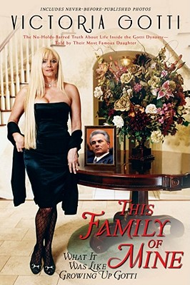 Image for This Family of Mine: What It Was Like Growing Up Gotti This Family of Mine: What It Was Like Growing Up Gotti