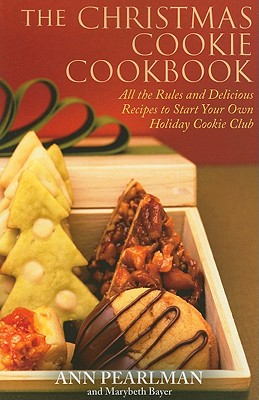 The Christmas Cookie Cookbook: All The Rules And Delicious Recipes To Start Your Own Holiday Cookie Club