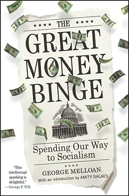 The Great Money Binge: Spending Our Way to Socialism