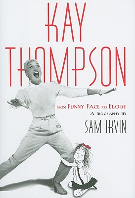 Kay Thompson: From Funny Face to Eloise