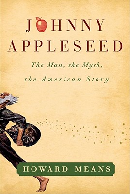 Johnny Appleseed: The Man, the Myth, the American Story
