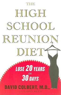 The High School Reunion Diet: Lose 20 Years in 30 Days