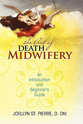 Image for The Art of Death Midwifery: An Introduction and Beginner's Guide The Art of Death Midwifery: An Introduction and Beginner's Guide