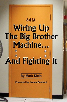 Wiring Up the Big Brother Machine.and Fighting It