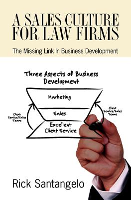 A Sales Culture For Law Firms: The Missing Link In Business Development