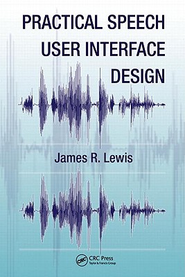 Practical Speech User Interface Design (Human Factors and Ergonomics)