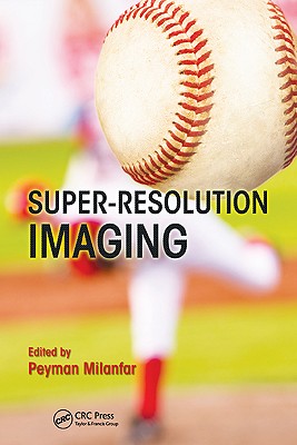 Super-Resolution Imaging (Digital Imaging and Computer Vision)