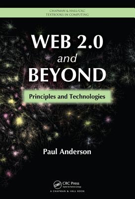 Web 2.0 and Beyond: Principles and Technologies (Chapman & Hall/CRC Textbooks in Computing)