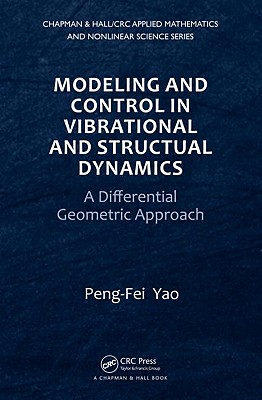 Modeling and Control in Vibrational and Structural Dynamics: A Differential Geometric Approach (Chapman & Hall/CRC Applied Mathematics & Nonlinear Science)