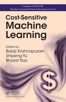 Cost-Sensitive Machine Learning (Machine Learning & Pattern Recongnition)