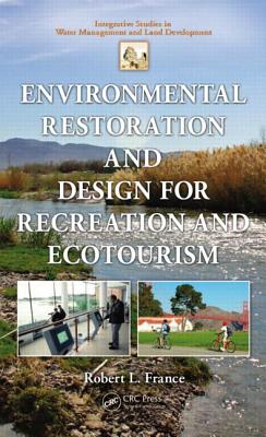 Environmental Restoration and Design for Recreation and Ecotourism (Integrative Studies in Water Management & Land Development)