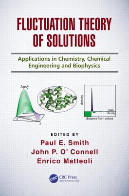 Fluctuation Theory of Solutions: Applications in Chemistry, Chemical Engineering, and Biophysics