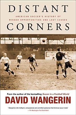 Distant Corners: American Soccer's History of Missed Opportunities and Lost Causes (Sporting)