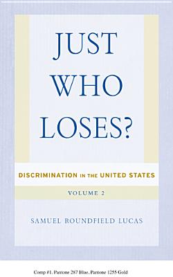 Just Who Loses: Discrimination in the United States, Volume 2
