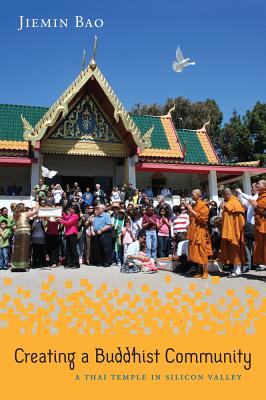 Creating a Buddhist Community: A Thai Temple in Silicon Valley (Asian American History & Cultu)