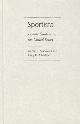 Sportista: Female Fandom in the United States (Politics History & Social Chan)