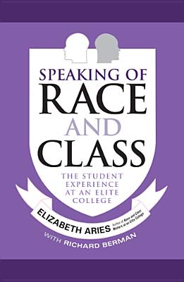 Speaking of Race and Class: The Student Experience at an Elite College