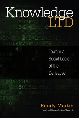 Image for Knowledge LTD: Toward a Social Logic of the Derivative Knowledge LTD: Toward a Social Logic of the Derivative