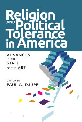 Religion and Political Tolerance in America: Advances in the State of the Art (Social Logic of Politics)
