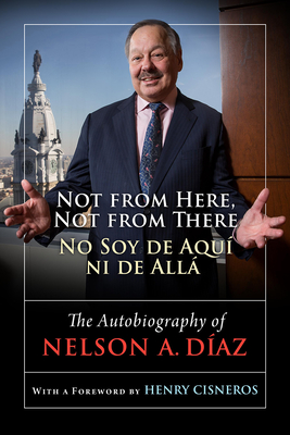 Not from Here, Not from There/No Soy de Aqu ni de All: The Autobiography of Nelson Daz
