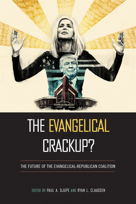 The Evangelical Crackup: The Future of the Evangelical-Republican Coalition (Religious Engagement in Democratic Politics)
